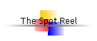 The Spot Reel